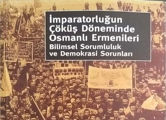 İmparatorluğun Çöküş Döneminde Osmanlı Ermenileri Bilimsel Sorumluluk ve Demokrasi Sorunları